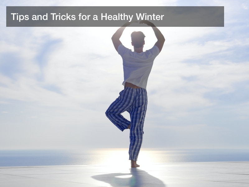 Tips and Tricks for a Healthy Winter