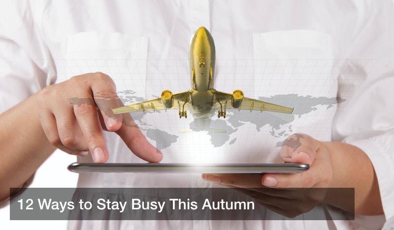 12 Ways to Stay Busy This Autumn