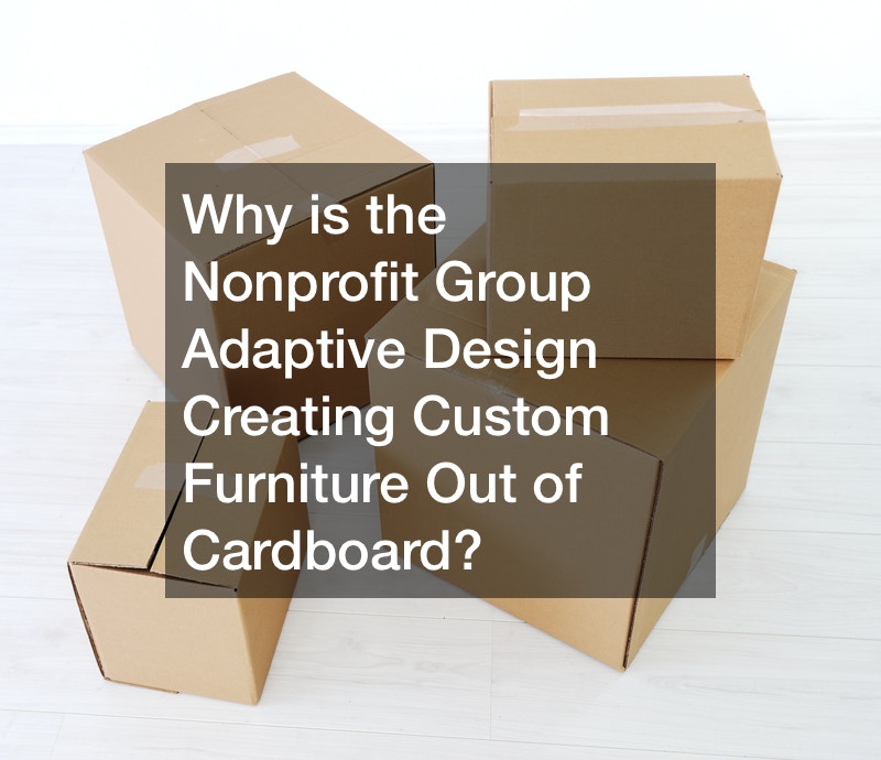 Why is the Nonprofit Group Adaptive Design Creating Custom Furniture Out of Cardboard?