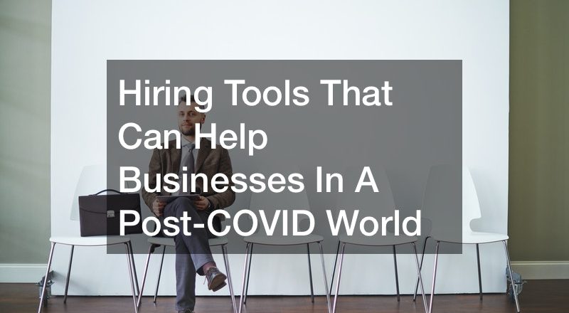 Hiring Tools That Can Help Businesses In A Post COVID World