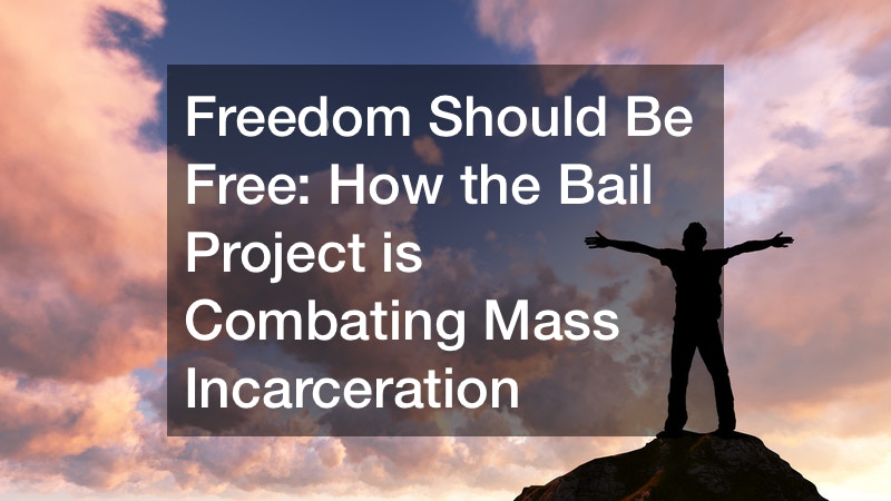 Freedom Should Be Free: How the Bail Project is Combating Mass Incarceration