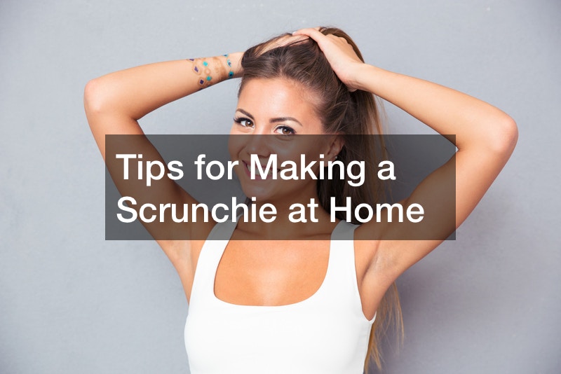 Tips for Making a Scrunchie at Home