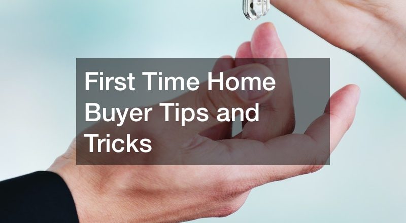 First Time Home Buyer Tips and Tricks