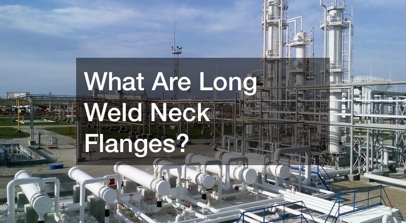 What Are Long Weld Neck Flanges?