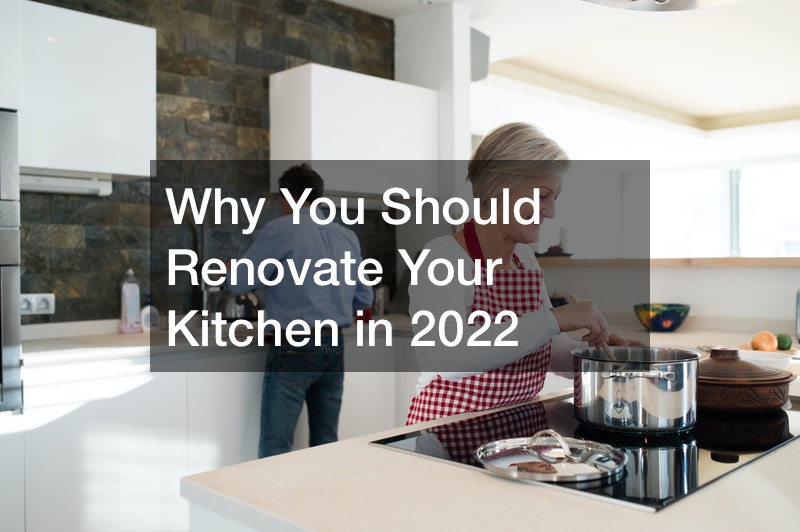 Why You Should Renovate Your Kitchen in 2022