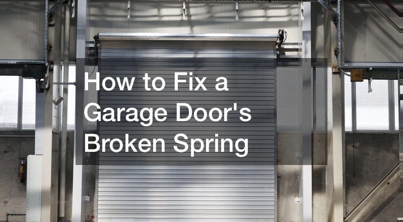 How to Fix a Garage Doors Broken Spring