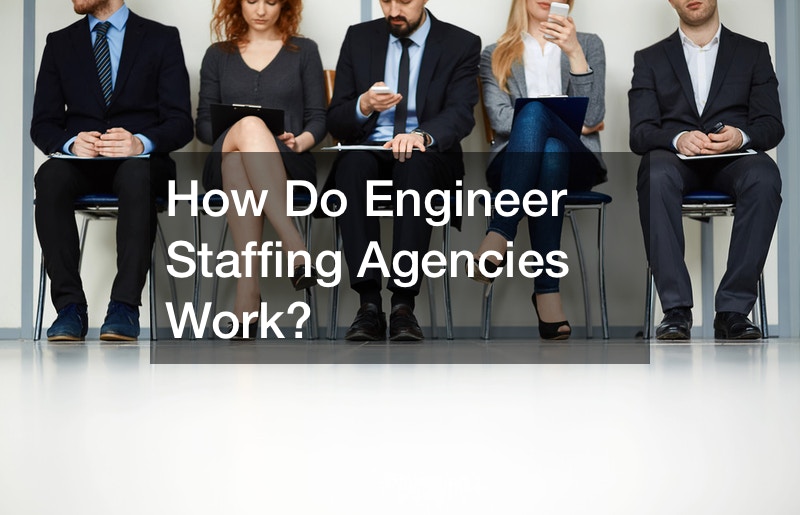 How Do Engineer Staffing Agencies Work?