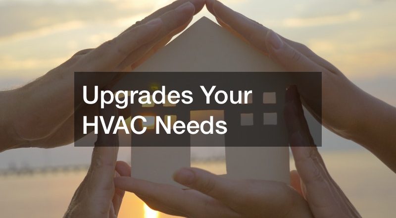 Upgrades Your HVAC Needs