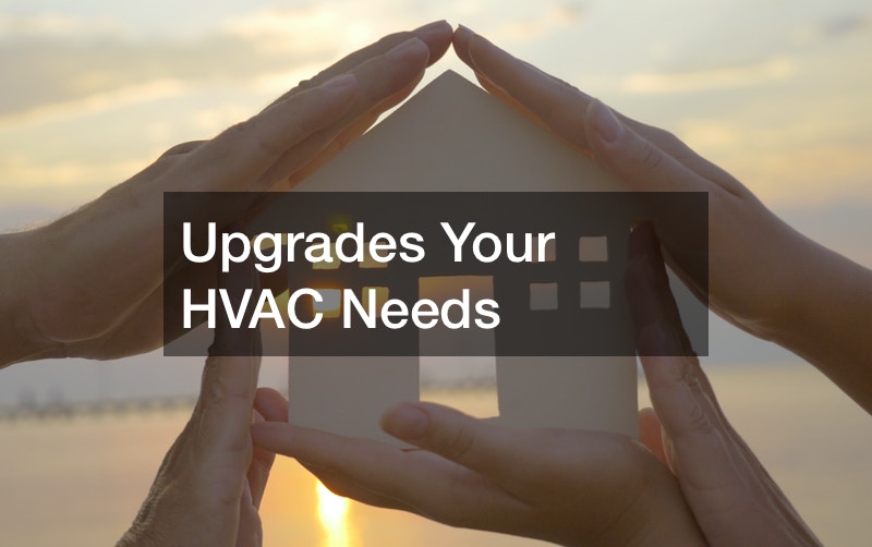 Upgrades Your HVAC Needs