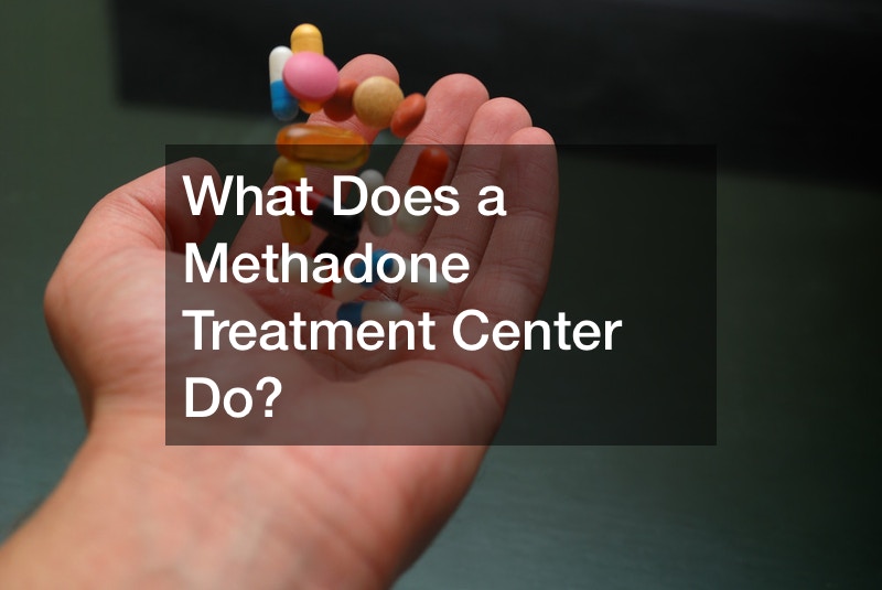 What Does a Methadone Treatment Center Do?