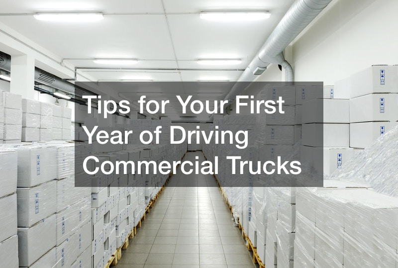 Tips for Your First Year of Driving Commercial Trucks