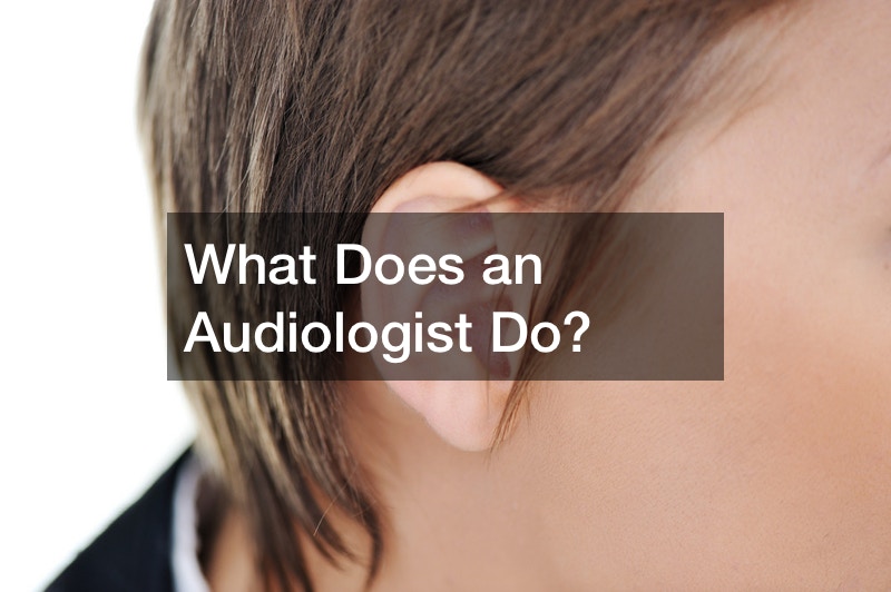 What Does an Audiologist Do?