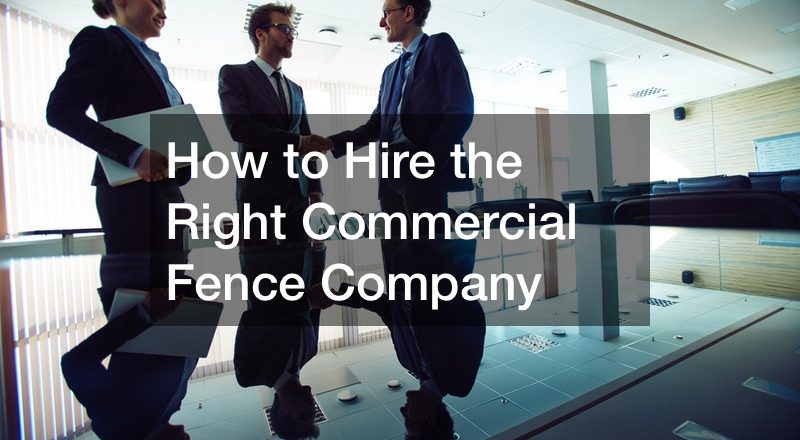 How to Hire the Right Commercial Fence Company