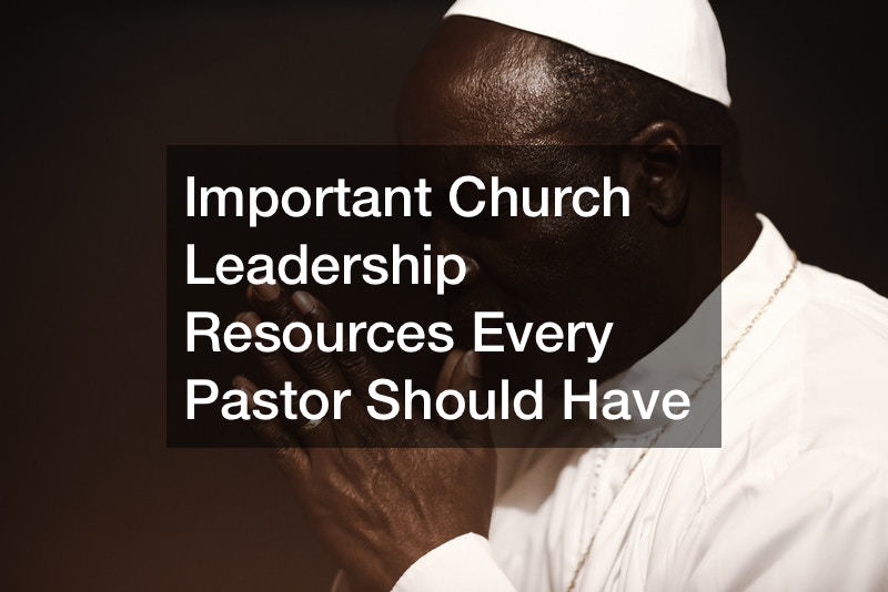 Important Church Leadership Resources Every Pastor Should Have - Daily ...