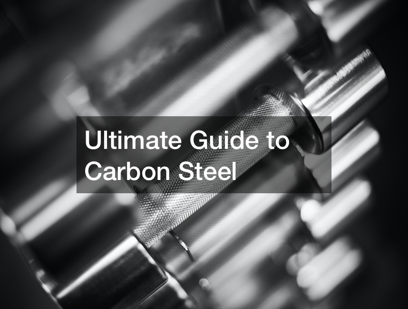 Ultimate Guide to Carbon Steel