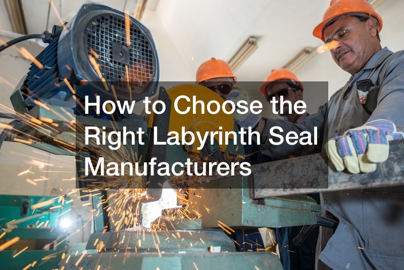 How to Choose the Right Labyrinth Seal Manufacturers