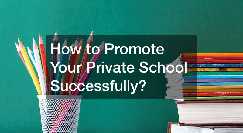 How to Promote Your Private School Successfully?