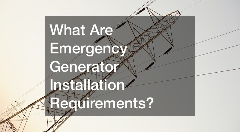What Are Emergency Generator Installation Requirements?