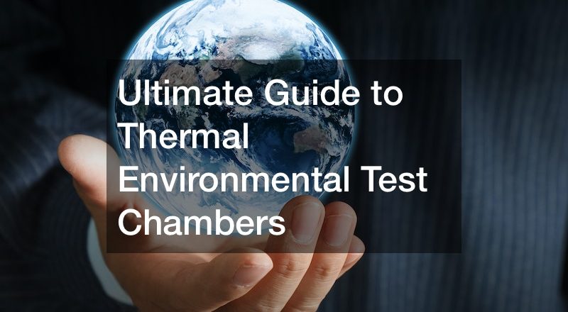 Ultimate Guide to Thermal Environmental Test Chambers