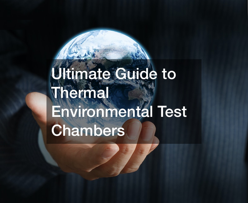 Ultimate Guide to Thermal Environmental Test Chambers