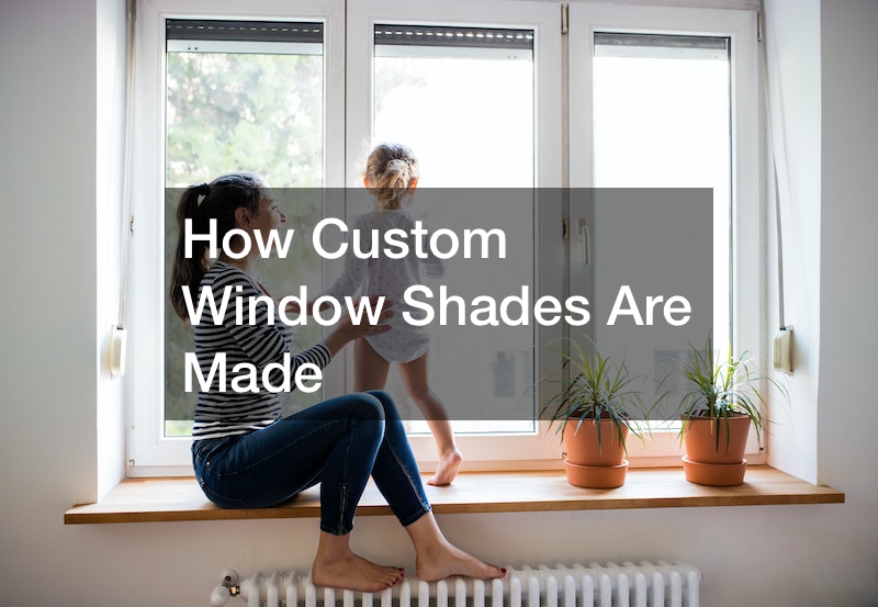 How Custom Window Shades Are Made