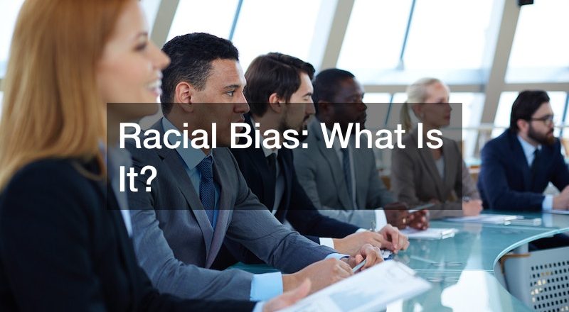 Racial Bias  What Is It?