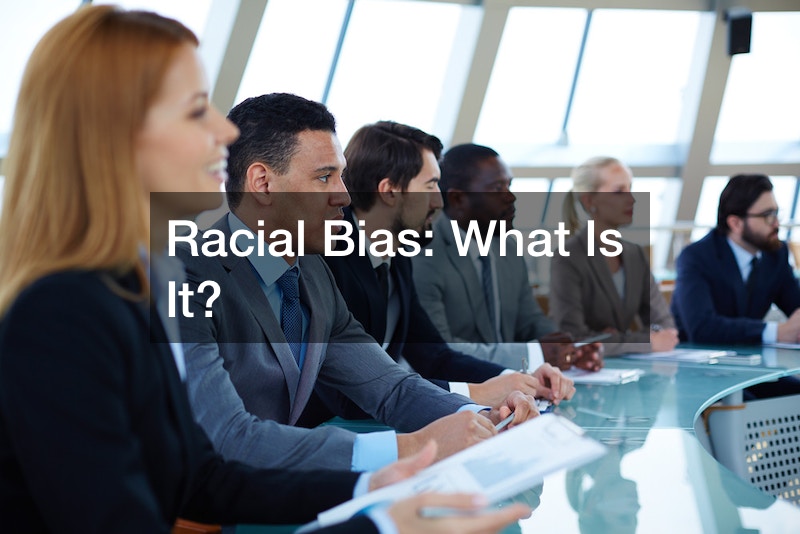 Racial Bias What Is It?