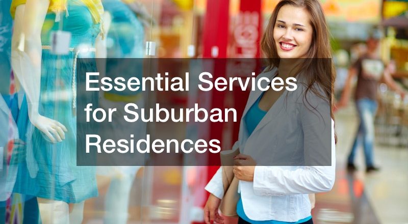 Essential Services for Suburban Residences