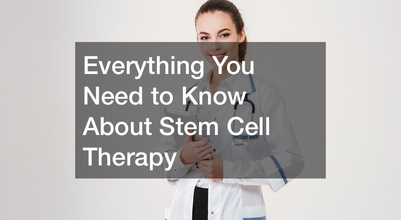 Everything You Need to Know About Stem Cell Therapy
