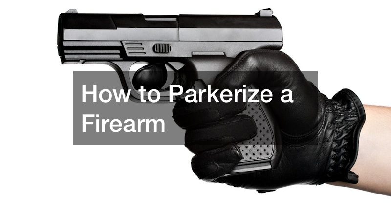 How to Parkerize a Firearm