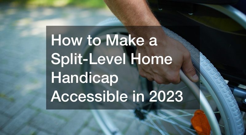 How to Make a Split-Level Home Handicap Accessible in 2023