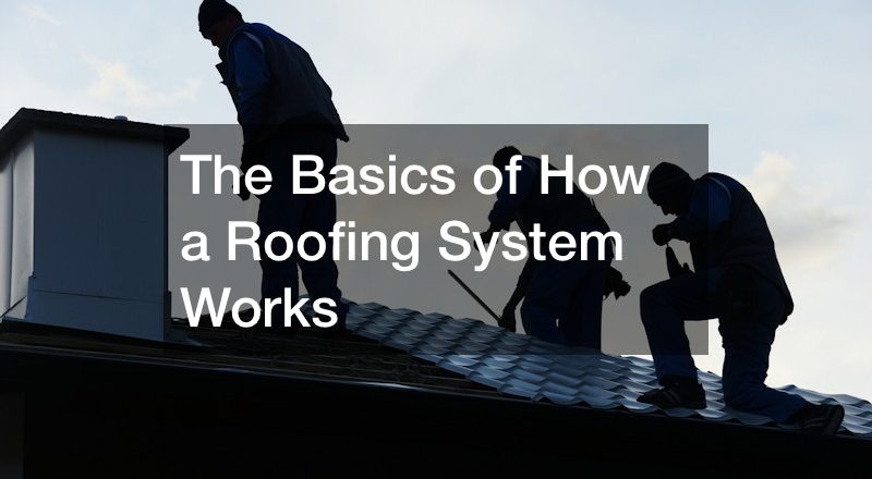 The Basics of How a Roofing System Works