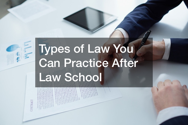 Types of Law You Can Practice After Law School