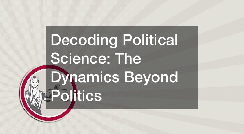 Decoding Political Science  The Dynamics Beyond Politics