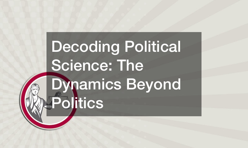 Decoding Political Science The Dynamics Beyond Politics
