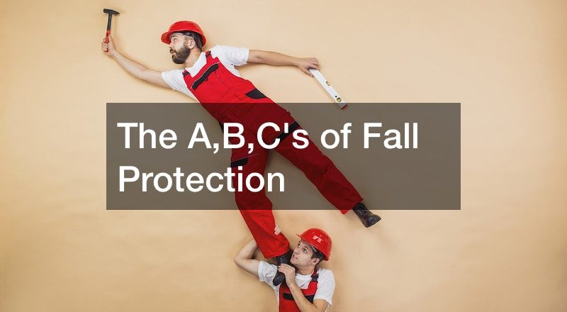 The A,B,Cs of Fall Protection