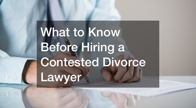 What to Know Before Hiring a Contested Divorce Lawyer