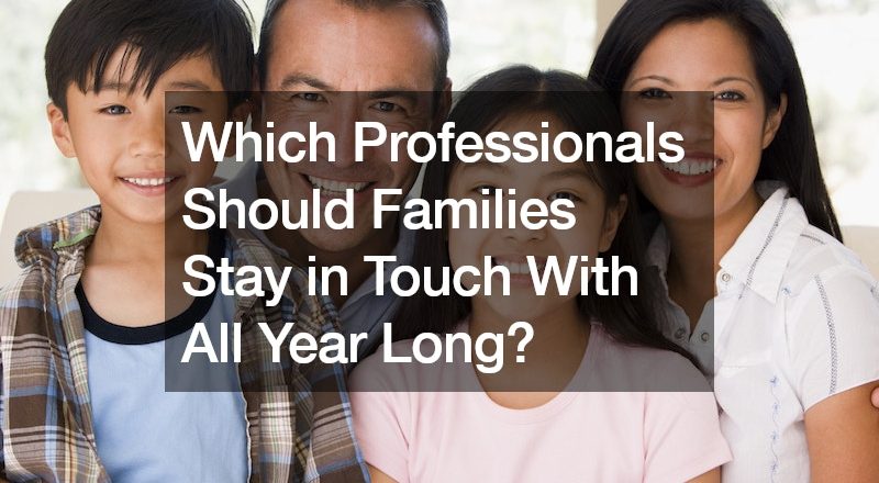 Which Professionals Should Families Stay in Touch With All Year Long?