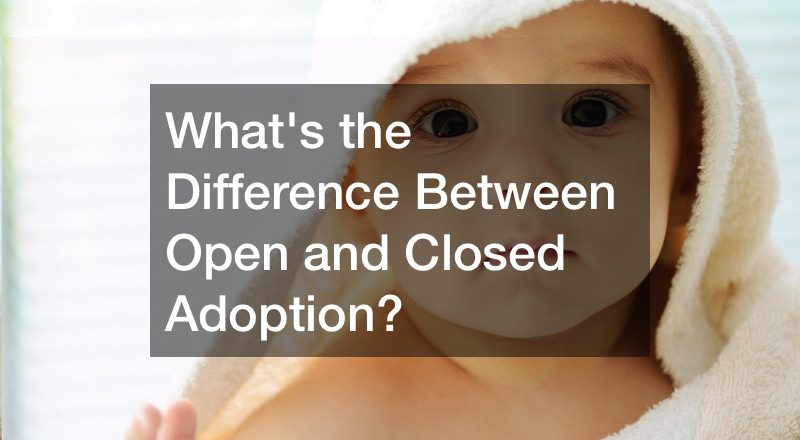 Whats the Difference Between Open and Closed Adoption?