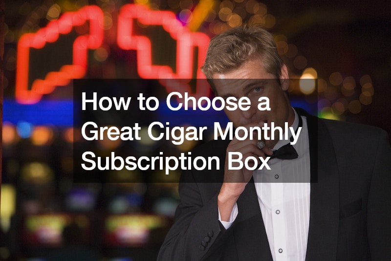 How to Choose a Great Cigar Monthly Subscription Box