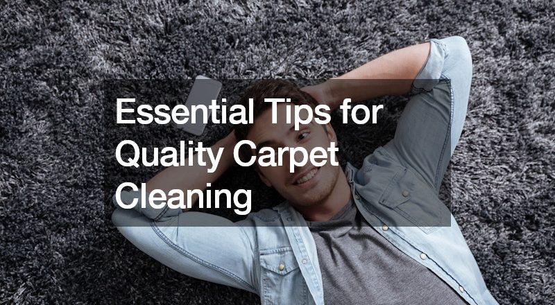 Essential Tips for Quality Carpet Cleaning