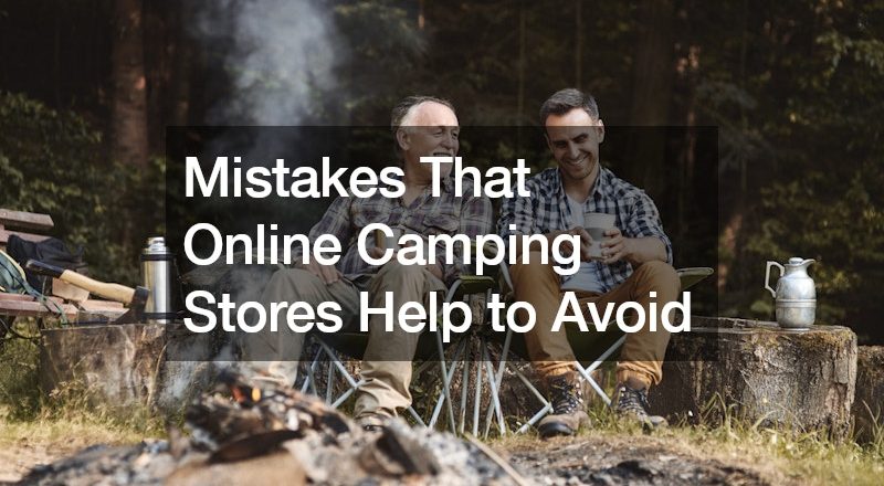 Mistakes That Online Camping Stores Help to Avoid