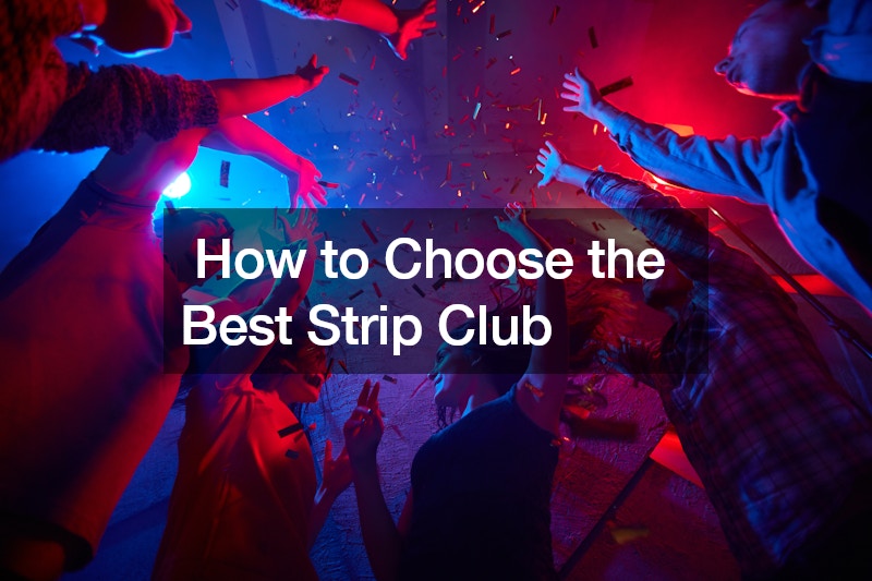 How to Choose the Best Strip Club