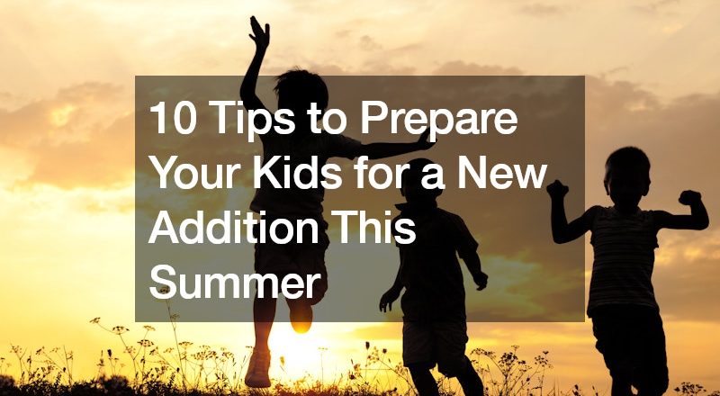 10 Tips to Prepare Your Kids for a New Addition This Summer