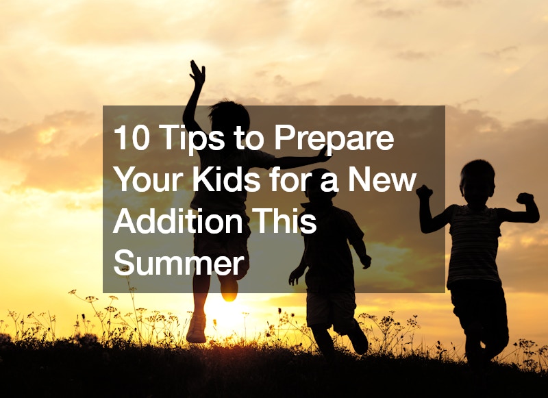 10 Tips to Prepare Your Kids for a New Addition This Summer