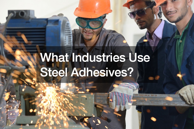 What Industries Use Steel Adhesives?