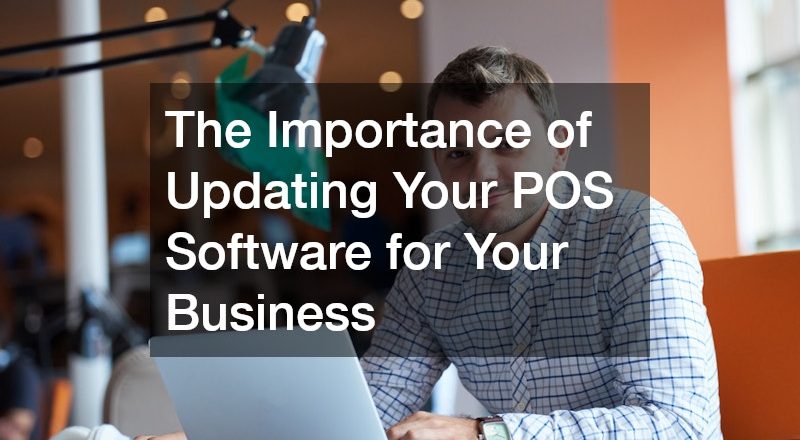 The Importance of Updating Your POS System for Your Business