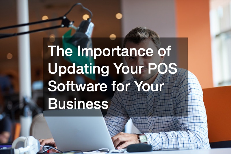 The Importance of Updating Your POS System for Your Business