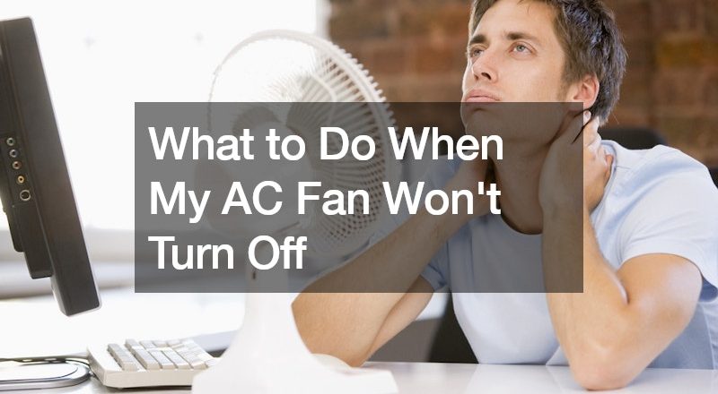 What to Do When My AC Fan Wont Turn Off