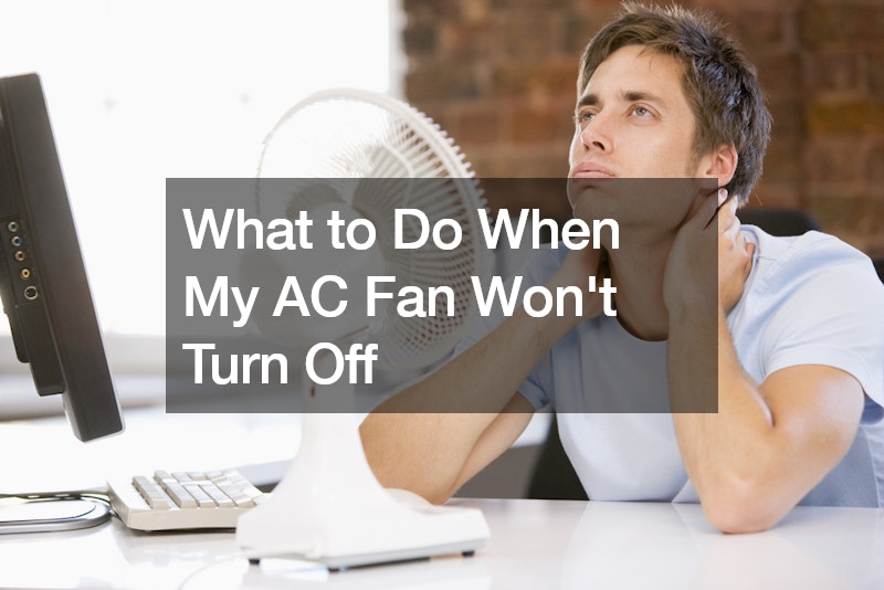 What to Do When My AC Fan Wont Turn Off
